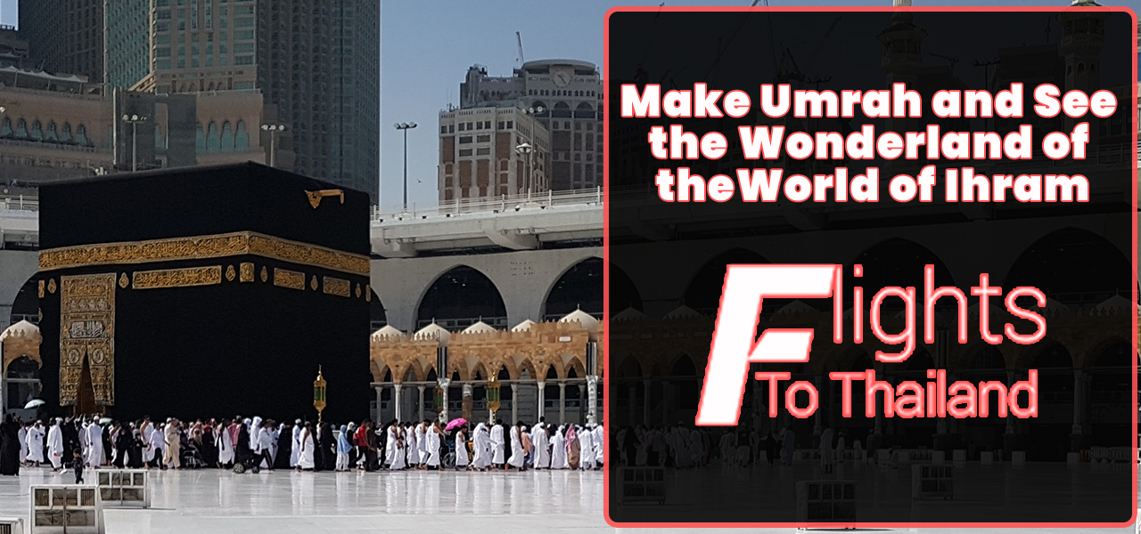 Make-Umrah-and-See-the- Wonderland-of-the-World-of-Ihram